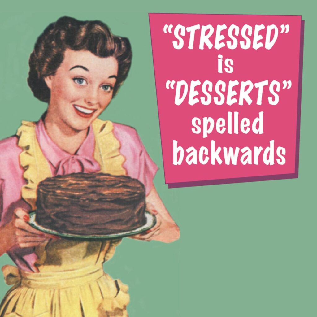 A cheerful woman in a vintage apron holds a chocolate cake. Beside her is text saying, "Stressed is desserts spelled backwards.