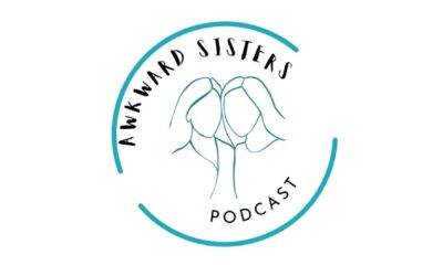 Awkward Sisters Podcast Episode 5: Am I a jerk or am I a buddy? (or the one where we swear just a little in discussing inclusion!)
